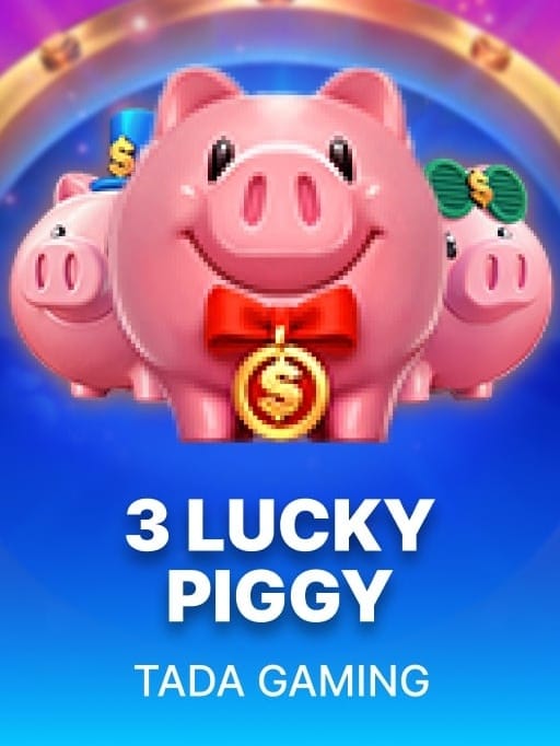 3 LUCKY PIGGY